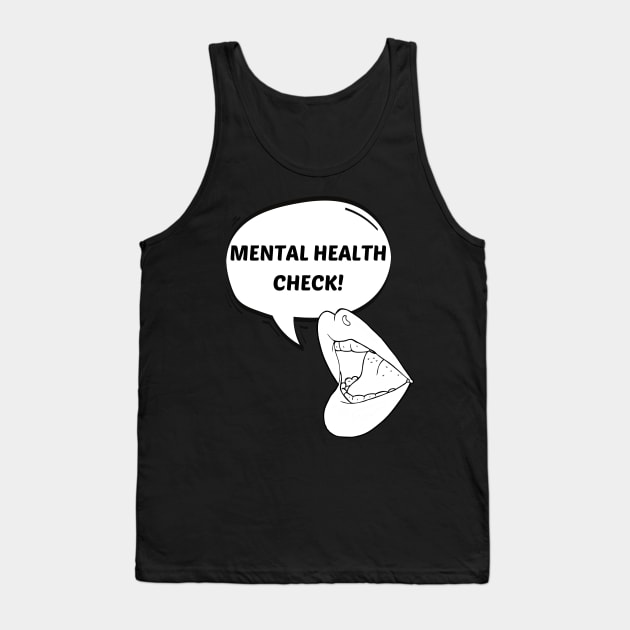 Mental Health Check! Tank Top by Famished Feline